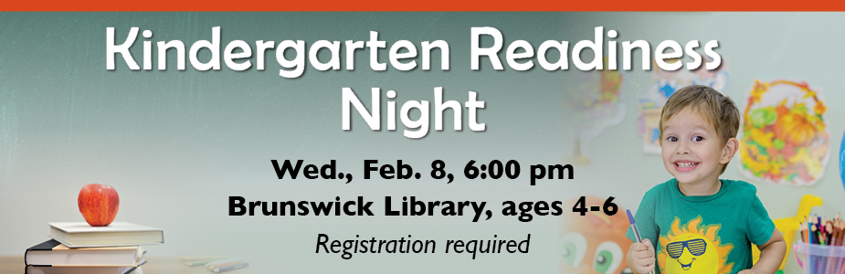 Kindergarten readiness night on February 8 at 6:00 pm in Brunswick Library